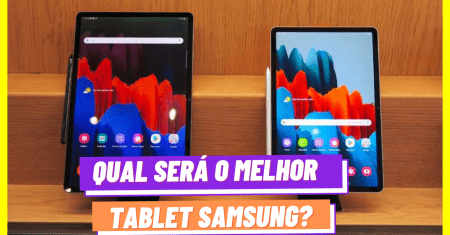 TOP TABLETS SAMSUNG PARA VOCÊ COMPRAR