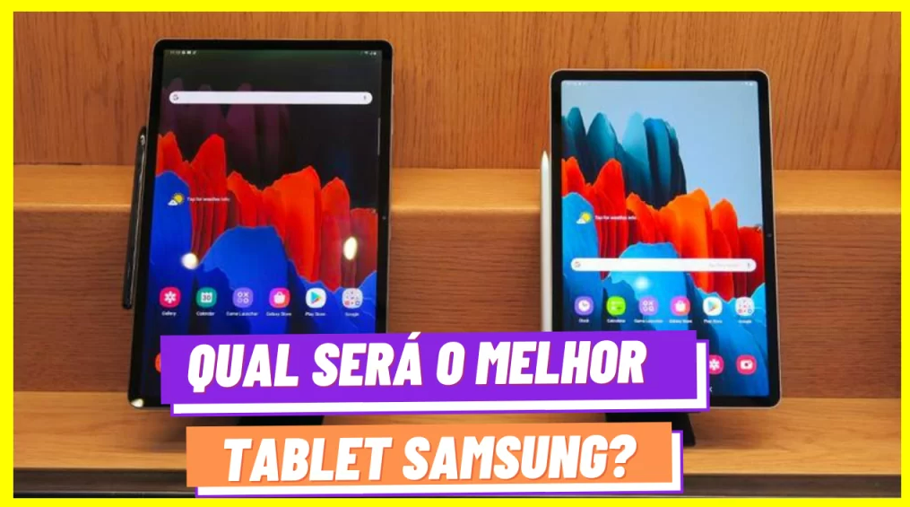 TOP TABLETS SAMSUNG PARA VOCÊ COMPRAR 