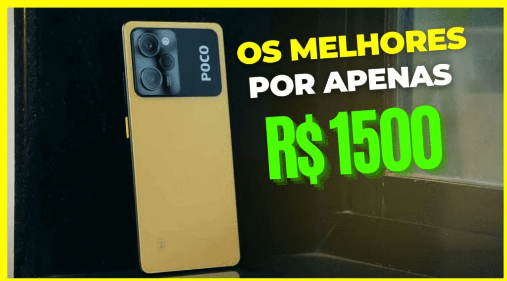 MELHORES CELULARES ATÉ R$1500 BOM BONITO E BARATO