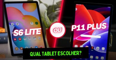 TABLET S6 LITE OU LENOVO P11 PLUS: QUAL ESCOLHER?