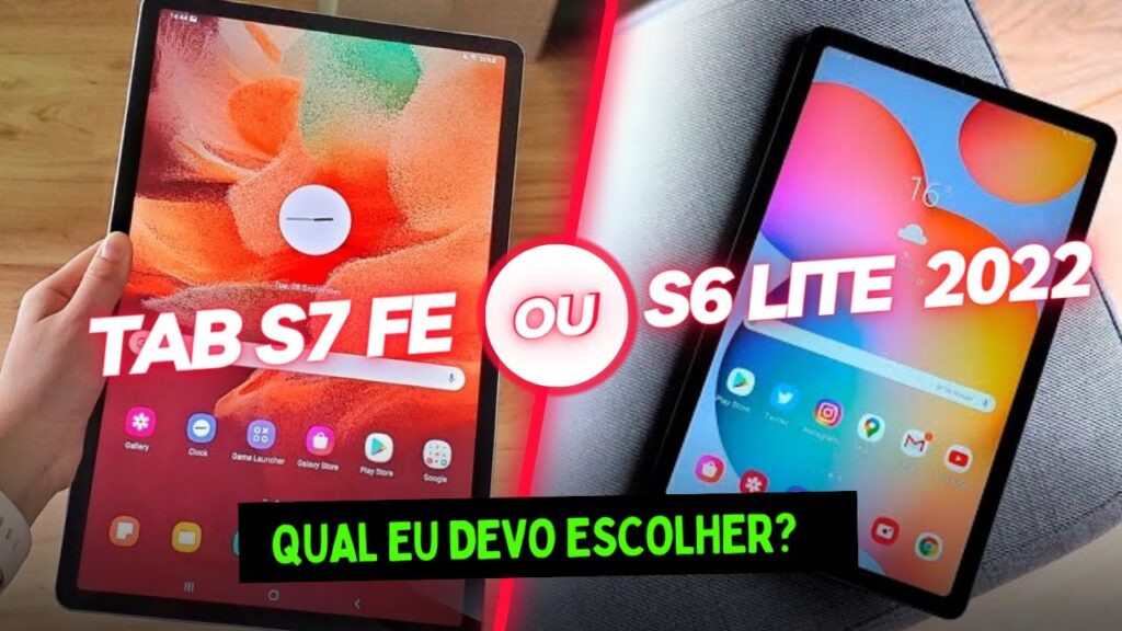 Tablet S7 FE ou Tablet S6 Lite 2022 - Qual a Melhor Escolha para Trabalhar?