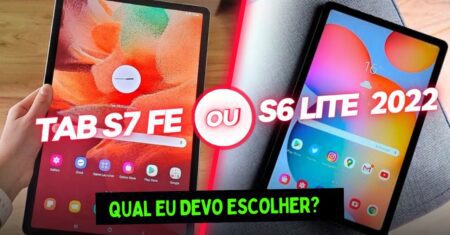 Tablet S7 FE ou Tablet S6 Lite 2022 – Qual a Melhor Escolha para Trabalhar?